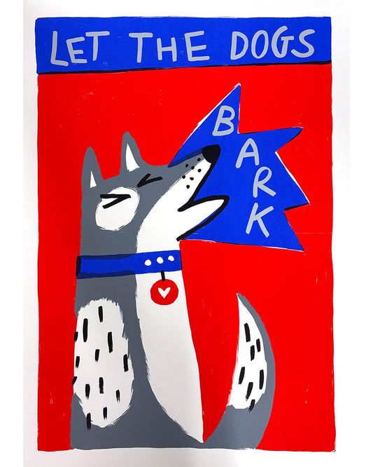 Let the dogs bark - A2 screen print