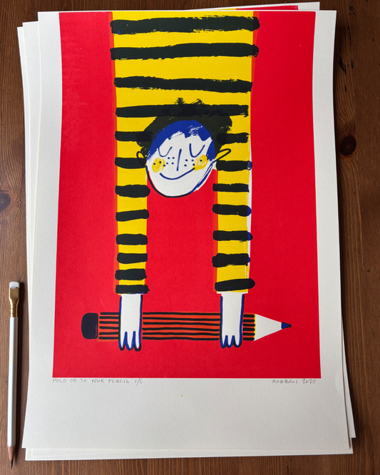 Hold on to your pencil A3 screen print