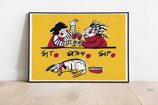 Sit Stay Sip - 50x70cm screen print